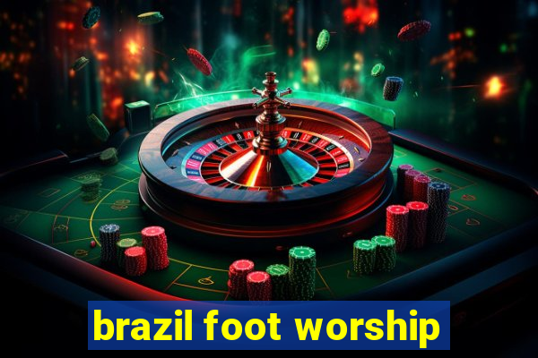 brazil foot worship